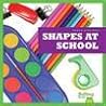 Shapes at School (Shape Hunters)