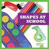 Shapes at School (Shape Hunters)