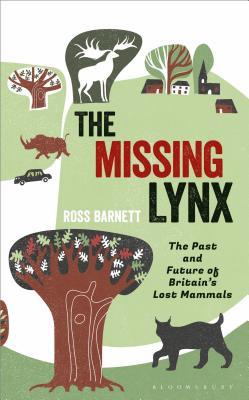 The Missing Lynx: The Past and Future of Britain's Lost Mammals (Hardcover)