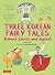 Three Korean Fairy Tales: B...