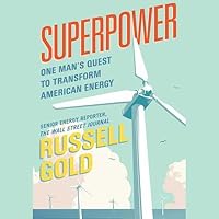 Superpower: One Man's Quest to Transform American Energy