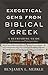 Exegetical Gems from Biblical Greek: A Refreshing Guide to Grammar and Interpretation