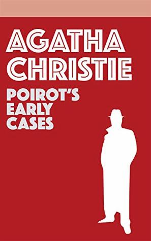 Poirot S Early Cases 18 Hercule Poirot Mysteries By Agatha Christie