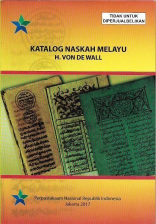 Katalog Naskah Melayu H. von de Wall Perpustakaan Nasional Republik Indonesia