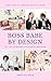 Boss Babe by Design: 101 Ti...