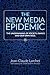 The New Media Epidemic: The...