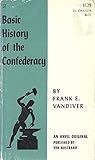 Basic history of the Confederacy by Frank E. Vandiver Basic history of the Confederacy by Frank E. Vandiver