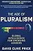 The Age of Pluralism: Global Intelligence For Emerging Leaders