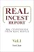 Real Incest Report Vol. 1