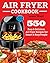 AIR FRYER COOKBOOK: 550 Eas...