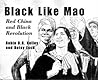 Black Like Mao: Red China and Black Revolution