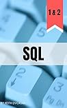 SQL: 2 books in 1: Beginner and Intermediate Level SQL From The Ground Up SQL: 2 books in 1: Beginner and Intermediate Level SQL From The Ground Up
