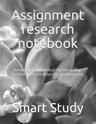 Assignment research notebook: An organised method for recording research information for assignments