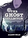 The Ghost Collector by Allison Mills
