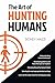 The Art of Hunting Humans by Sidney Mazzi