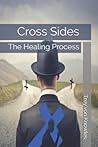 Cross Sides: The Healing Process Cross Sides: The Healing Process