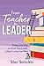 From Teacher to Leader: Finding Your Way as a First-Time Leader without Losing Your Mind