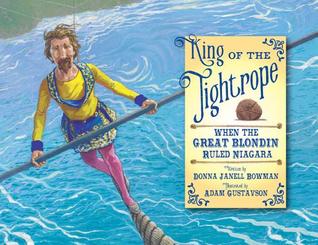 King of the Tightrope: When the Great Blondin Ruled Niagara (Hardcover)