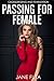 Passing for Female: First T...