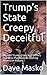 Trump’s State Creepy, Decei...