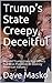 Trump’s State Creepy, Deceitful by Dave Masko