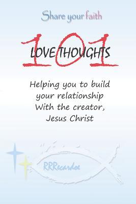 101 Love Thoughts: Helping you build your relationship with the Creator - Jesus