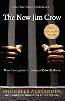 The New Jim Crow: Mass Incarceration in the Age of Colorblindness (10th Anniversary Edition)