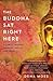The Buddha Sat Right Here by Dena Moes