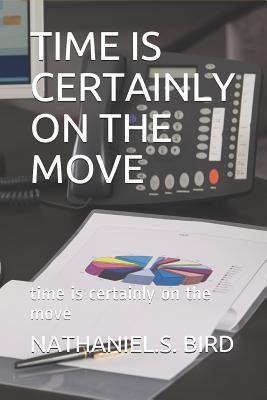 TIME IS CERTAINLY ON THE MOVE: time is certainly on the move (1)