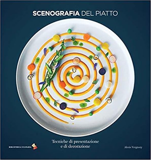 Scenografia del piatto. Tecniche di presentazione e di decorazione