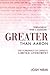 Greater Than Aaron: The Sup...