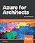 Azure for Architects: Implementing cloud design, DevOps, containers, IoT, and serverless solutions on your public cloud, 2nd Edition