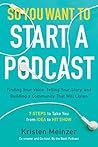 So You Want to Start a Podcast by Kristen Meinzer