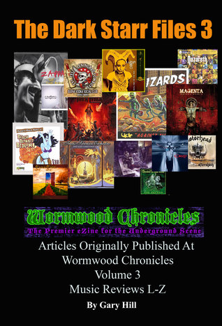 The Dark Starr Files 3: Articles Originally Published At Wormwood Chronicles Volume 3: The Music Reviews L-Z
