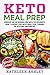 Keto Meal Prep: Discover the fat burning code with the beginner's guide to weight loss with a meal plan, through the keto and low carb diet