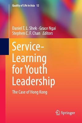 Service-Learning for Youth Leadership: The Case of Hong Kong (Quality of Life in Asia, 12)