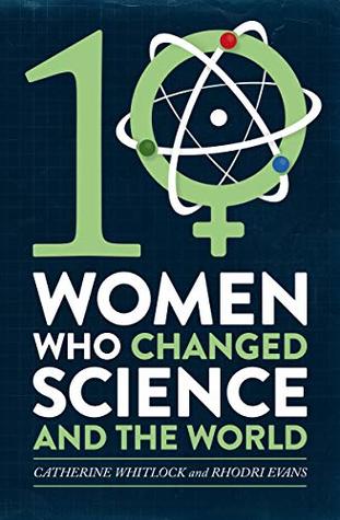 Ten Women Who Changed Science, and the World (Kindle Edition)