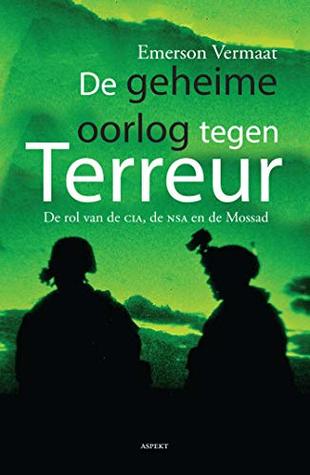 De geheime oorlog tegen terreur: de rol van de CIA, de NSA en de Mossad (Kindle Edition)