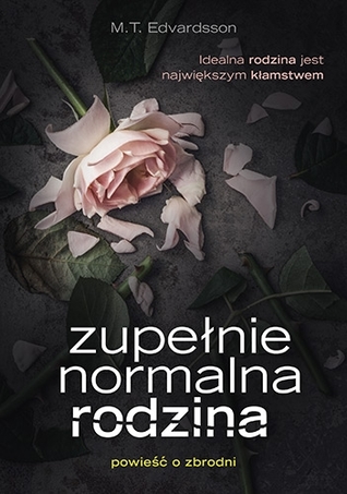 Zupełnie normalna rodzina. Powieść o zbrodni