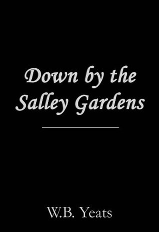 Down by the Salley Gardens (Kindle Edition)