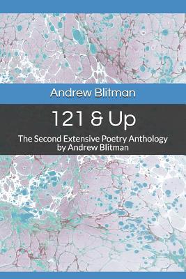 121 & Up: The Second Extensive Poetry Anthology by Andrew Blitman