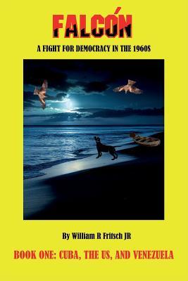 Falcón: A Fight for Democracy in the 1960s (The Falcon Books)