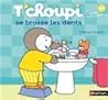 T'choupi se brosse les dents T'choupi se brosse les dents