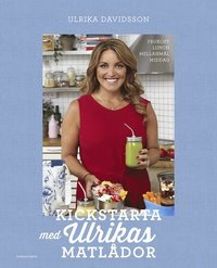Kickstarta med Ulrikas matlådor : frukost - lunch - mellanmål - middag