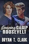 Escaping Camp Roosevelt by Bryan T. Clark