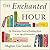 The Enchanted Hour: The Miraculous Power of Reading Aloud in the Age of Distraction