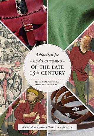 Historical Clothing From the Inside Out: Men’s Clothing of the Late 15th Century (Paperback)