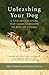 Unleashing Your Dog by Marc Bekoff