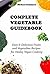 COMPLETE VEGETABLE GUIDEBOOK: Easy & Delicious Fruits and Vegetables Recipes for Healsy Vegan Cooking