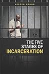 The Five Stages of Incarceration The Five Stages of Incarceration
